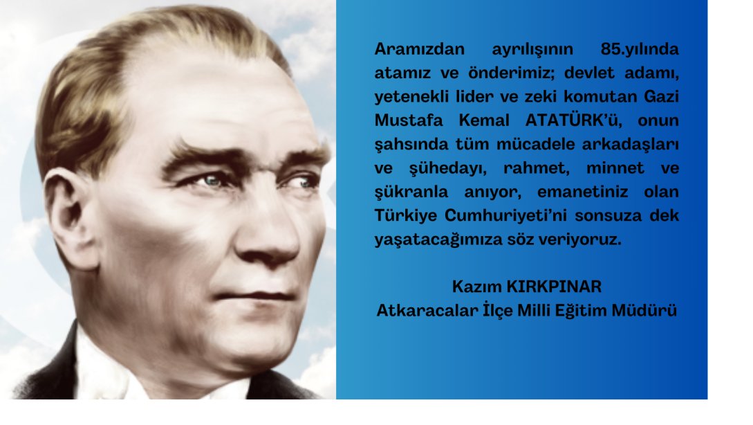 İlçe Milli Eğitim Müdürümüz Kazım KIRKPINAR'ın ''10 Kasım Atatürk'ü Anma Günü'' mesajı...
